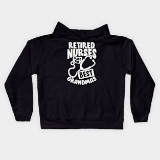 Retired Nurses Make The Best Grandmas Kids Hoodie